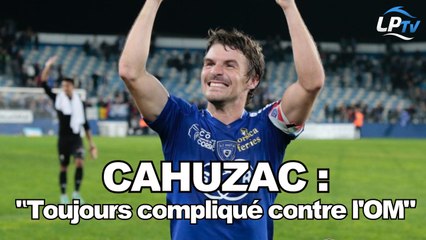 Cahuzac : "Toujours compliqué contre l'OM"