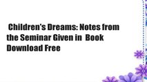 Children's Dreams: Notes from the Seminar Given in  Book Download Free