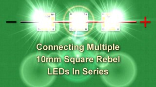Connecting Multiple 10mm Square Rebel LEDs in Series