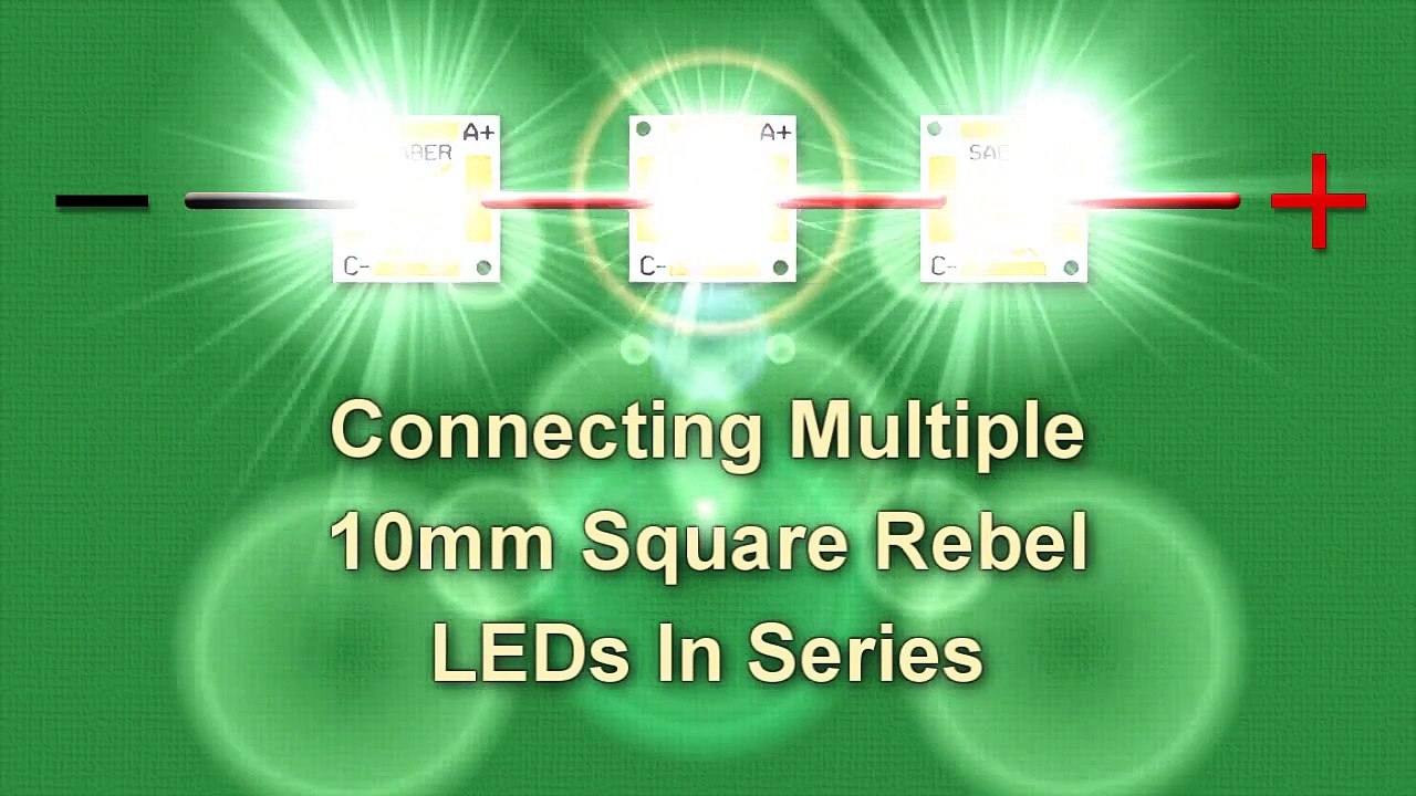 Connecting Multiple 10mm Square Rebel LEDs in Series