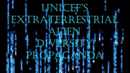 Aimed at the youth, UNICEF’s extraterrestrial alien diversity propaganda