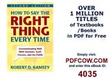 How to Say the Right Thing Every Time Communicating Well With Students, Staff, Parents, and the Publ