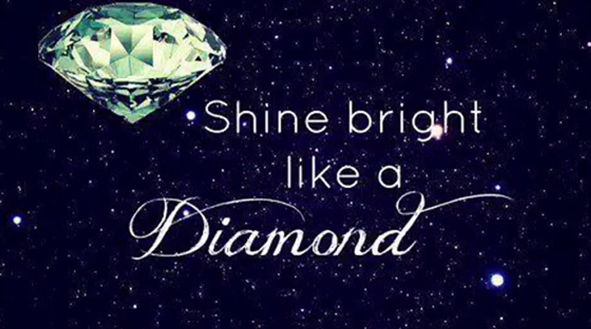 Песня shine bright like. Шайн Брайт. Shine Bright like a Diamond надпись. Shine like a Diamond. Shine Bright like a Diamond обои.