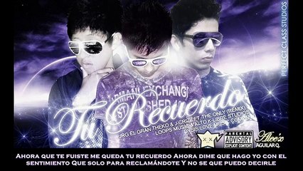 TU RECUERDO (Remix) - JRG El Gran Theko & J-CRIZZ FT THE ONLY ( LETRAS )