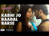 Jackpot: Kabhi Jo Baadal Barse Video Song