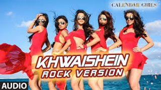Calendar Girls: Khwaishein (Rock Version) VIDEO Song - Arijit Singh, Armaan Malik