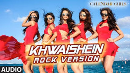 Calendar Girls: Khwaishein (Rock Version) VIDEO Song - Arijit Singh, Armaan Malik