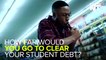Study: People Will Do ANYTHING To Clear Their Student Loans