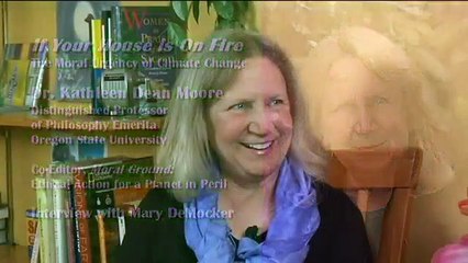 Kathleen Dean Moore: The Moral Urgency of Climate Change - Interview w/ Mary DeMocker