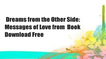 Dreams from the Other Side: Messages of Love from  Book Download Free
