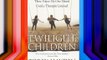Twilight Children: Three Voices No One Heard Until a Therapist Listened Download Free Books