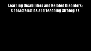 Learning Disabilities and Related Disorders: Characteristics and Teaching Strategies Free Download