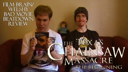 Bad Movie Beatdown (w/ Welshy): The Texas Chainsaw Massacre - The Beginning (REVIEW)