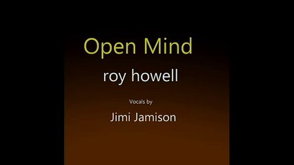 Roy Howell...."OPEN MIND" w/ Jimi Jamison on Vocals