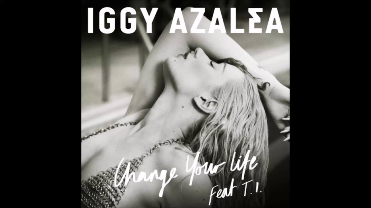 Iggy Azalea Change Your Life