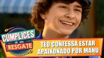 Téo confessa estar apaixonado por Manu