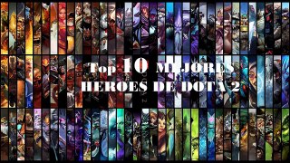Top 10 Mejores Heroes De Dota 2