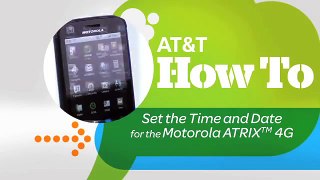 Set the Time and Date for the Motorola ATRIX™4G: AT&T How To Video Series