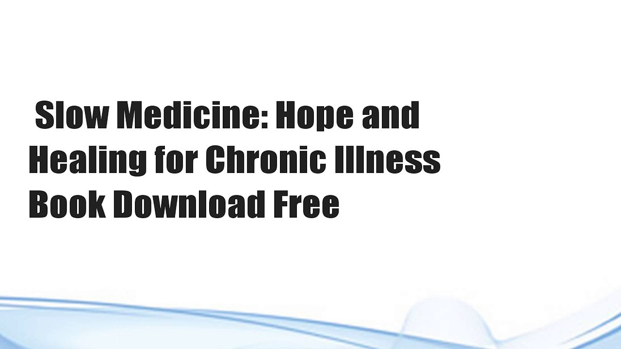  Slow Medicine: Hope and Healing for Chronic Illness  Book Download Free