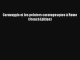 Lire Caravaggio et les peintres caravagesques à Rome (French Edition) Télécharger gratuitement