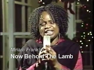 Now behold the Lamb
