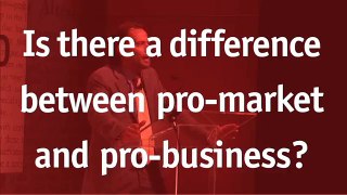 Is there a difference between pro-market and pro-business?