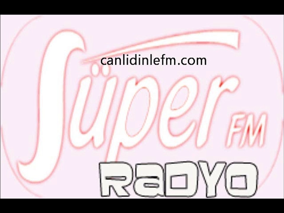 Radyo Süper fm Dinle