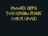 Cannibal Corpse Evisceration Plague vocal cover