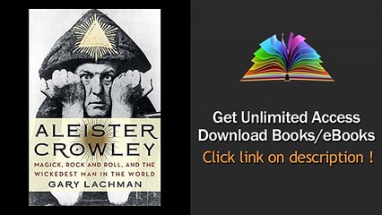 Download Aleister Crowley Magick, Rock and Roll, and the Wickedest Man in the World PDF