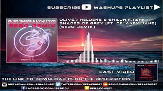 Oliver Heldens & Shaun Frank - Shades of Grey (Ft. Delaney Jane) (Sebo Remix)