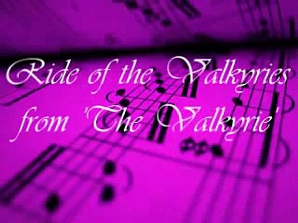 Wagner- Ride of the Valkyries - from (The Valkyrie)