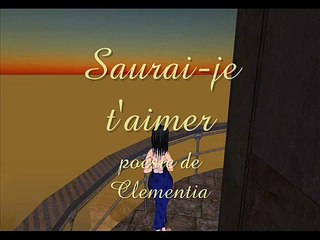 Saurai-je t'aimer - poésie de Clementia