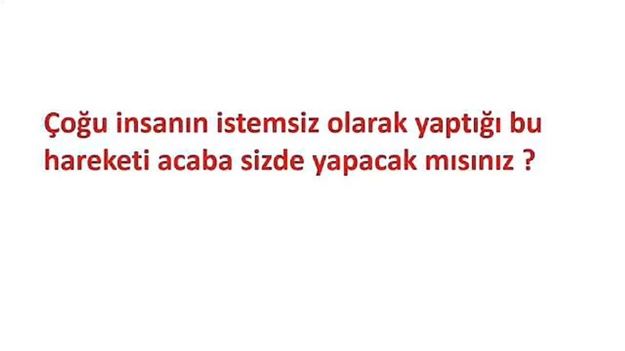 Çoğu insan bu deneyde istemsiz olarak aynı hareketi yapıyor. Ya siz