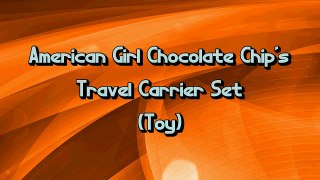 American Girl Chocolate Chip's Travel Carrier Set (Toy)