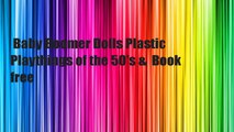 Baby Boomer Dolls Plastic Playthings of the 50's &  Book free