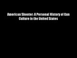 American Shooter: A Personal History of Gun Culture in the United States Download Books Free