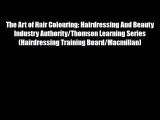 The Art of Hair Colouring: Hairdressing And Beauty Industry Authority/Thomson Learning Series