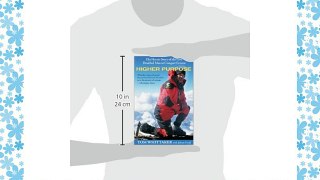 Higher Purpose: The Heroic Story of the First Disabled Man to Conquer Everest Download Free