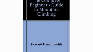 The complete beginner's guide to mountain climbing Download Books Free