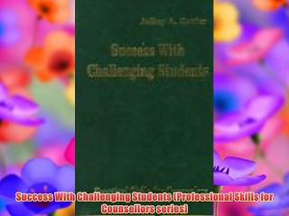 Success With Challenging Students (Professional Skills for Counsellors series) Free Download