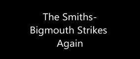 The Smiths-Bigmouth Strikes Again Lyrics