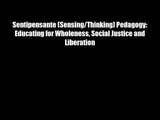 Sentipensante (Sensing/Thinking) Pedagogy: Educating for Wholeness Social Justice and Liberation