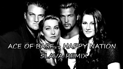 Ace of Base - Happy Nation (5lava Remix)