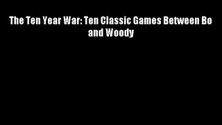 The Ten Year War: Ten Classic Games Between Bo and Woody Free Download
