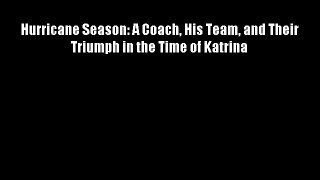 Hurricane Season: A Coach His Team and Their Triumph in the Time of Katrina Free Books