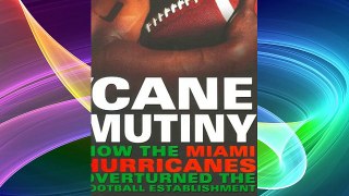 Cane Mutiny: How the Miami Hurricanes Overturned the Football Establishment Download Free Book