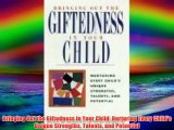 Bringing Out the Giftedness in Your Child: Nurturing Every Child's Unique Strengths Talents