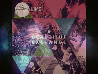 Forever Reign-Hillsong-A Beautiful Exchange
