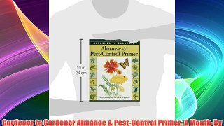 Gardener to Gardener Almanac & Pest-Control Primer: A Month-By-Month Guide and Journal for