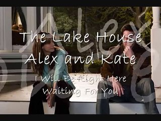 The Lake House - I Will Be Right Here Waiting For You